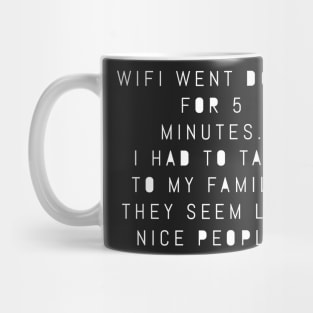 WIFI Went Down For 5 Minutes – Family Seems Like Nice People Mug